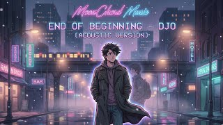 End Of Beginning  Djo acoustic Version