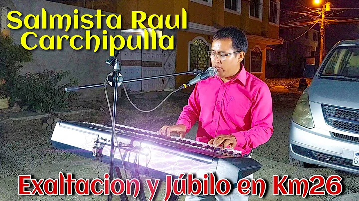 Exaltacion Y Jbilo En Km26 // Raul Carchipulla