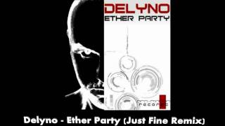 Delyno - Ether Party (Just Fine Remix)
