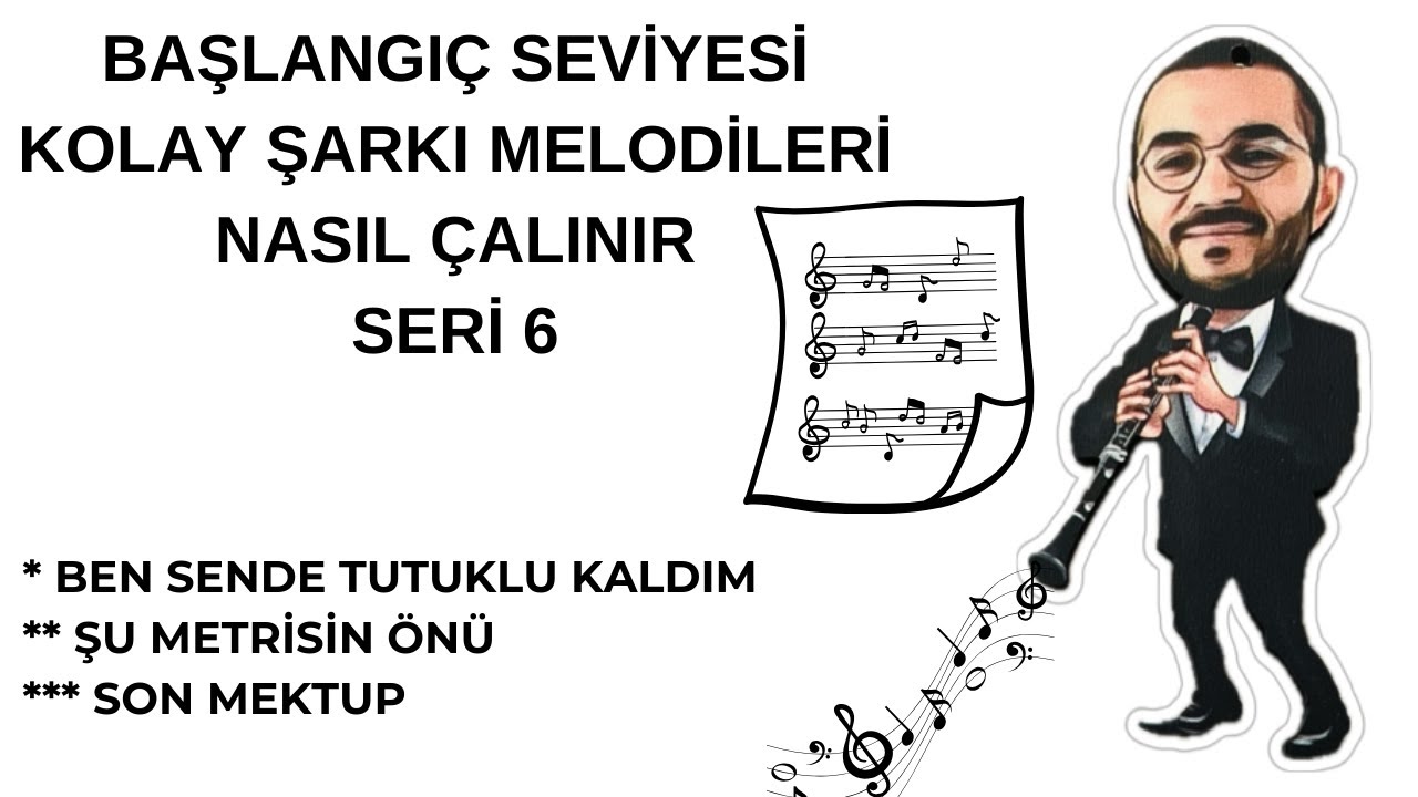 KLARNET KOLAY ŞARKI VİDEOLARI SERİ 6 Ben Sende Tutuklu Kaldım, Şu Metrisin Önü, Son Mektup(zerrin ö)