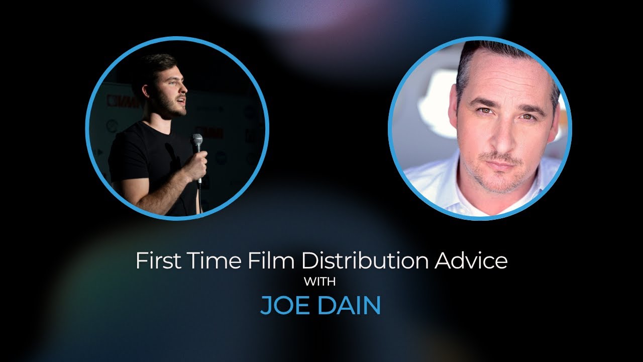 First Time Film Distribution Advice - Joe Dain