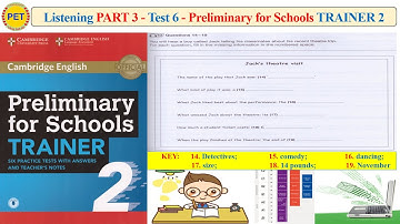 Preliminary for Schools TRAINER 2 Listening Part 3 Test 6 (Transcript + Key)
