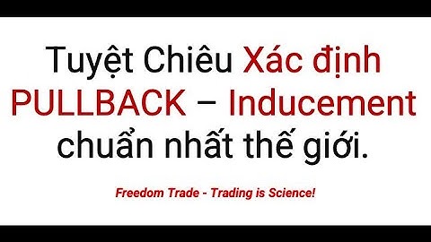 Tuyệt chiêu xác định PULLBACK - Inducement chuẩn nhất thế giới. Trading is science!