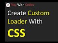 Custom Loader with HTML, CSS | Play with Codes