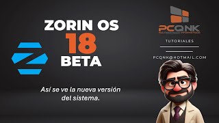 Zorin OS 18: El Linux que muchos están esperando. De momento en versión Beta.