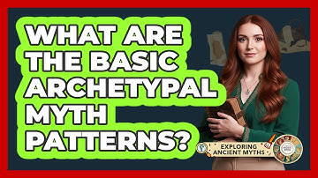 What Are The Basic Archetypal Myth Patterns?