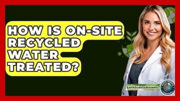 How Is On-Site Recycled Water Treated? - Earth Science Answers