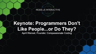Keynote: Programmers Don't Like People...or Do They? - April Wensel, Founder, Compassionate Coding