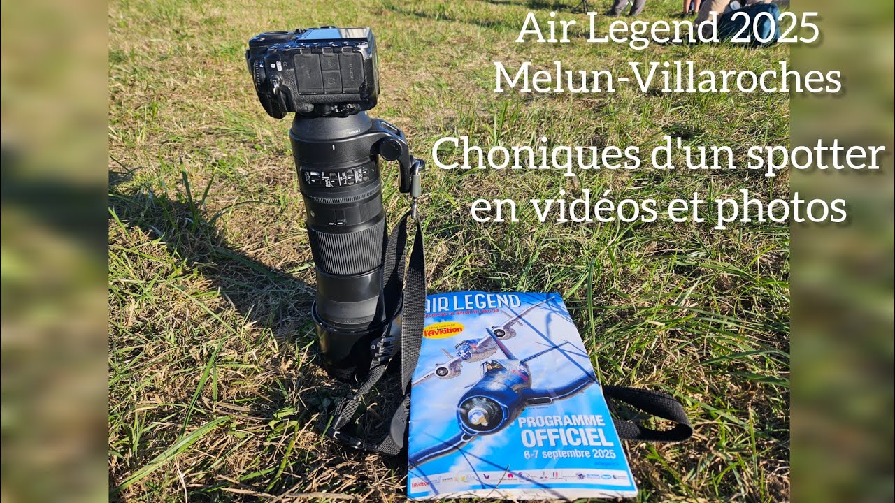 Chroniques en vidéos et photos d'un  spotter au meeting aérien AIR LEGEND 2025 de Melun-Villaroche..