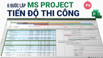 6 Bước LẬP TIẾN ĐỘ THI CÔNG bằng Ms Project & Excel 2023 | Hướng dẫn lập tiến độ trên Project - P2