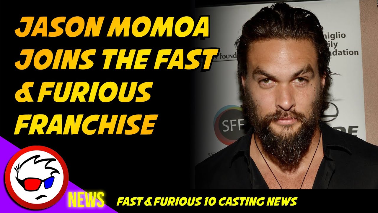 Fast & Furious 10 Goes Full MOMOA! Jason Momoa Cast!