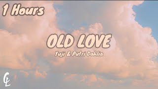 Old Love - Yuji & Putri Dahlia (Lyrics) 1Hours