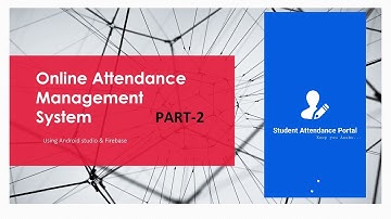 Online attendance management system (A Firebase based android application) Part-2
