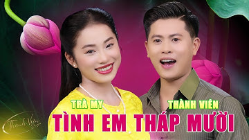 Tình Em Tháp Mười - Thành Viên ft Trà My | Dân Ca Miền Tây Càng Nghe Càng Nghiền