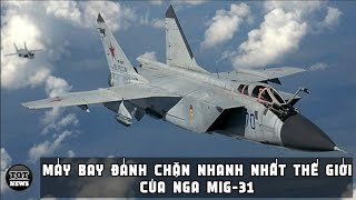 Chiến đấu cơ Mig-31 của Nga được mạnh danh là tiêm kích đánh chặn nhanh nhất thế giới.