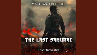 The Last Samurai - A Way of Life (Epic Orchestra)