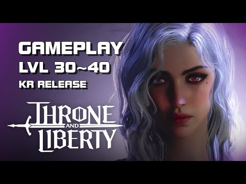 Throne & Liberty - lvl 30~40 Gameplay - Korean Release - PC - F2P - KR 
