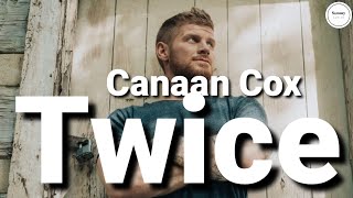 Canaan Cox - Twice (Lyrics) | Sammy Lyrics