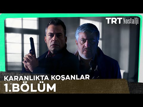 Karanlıkta Koşanlar 1. Bölüm