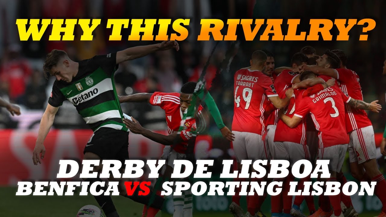 Derby de Lisboa: Benfica vs Sporting CP - The Ultimate Rivalry