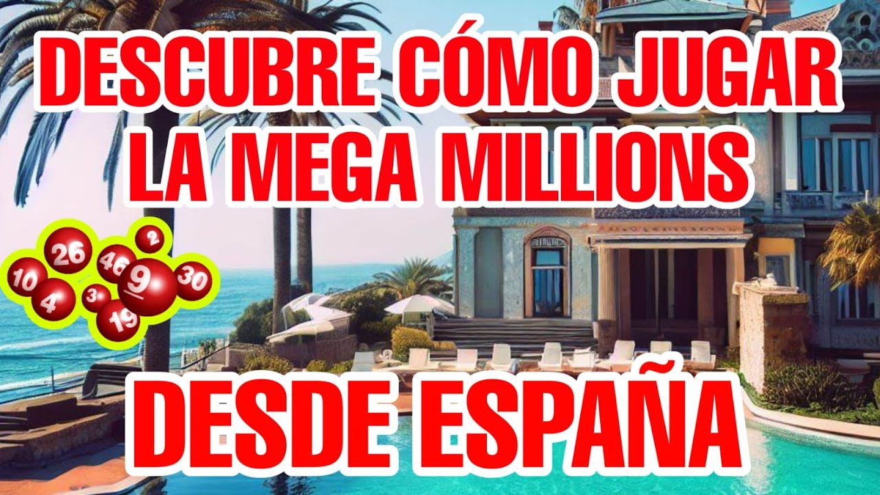 COMO JUGAR MEGA MILLIONS VIVIENDO EN ESPAÑA LOTERIA AMERICANA JUGAR