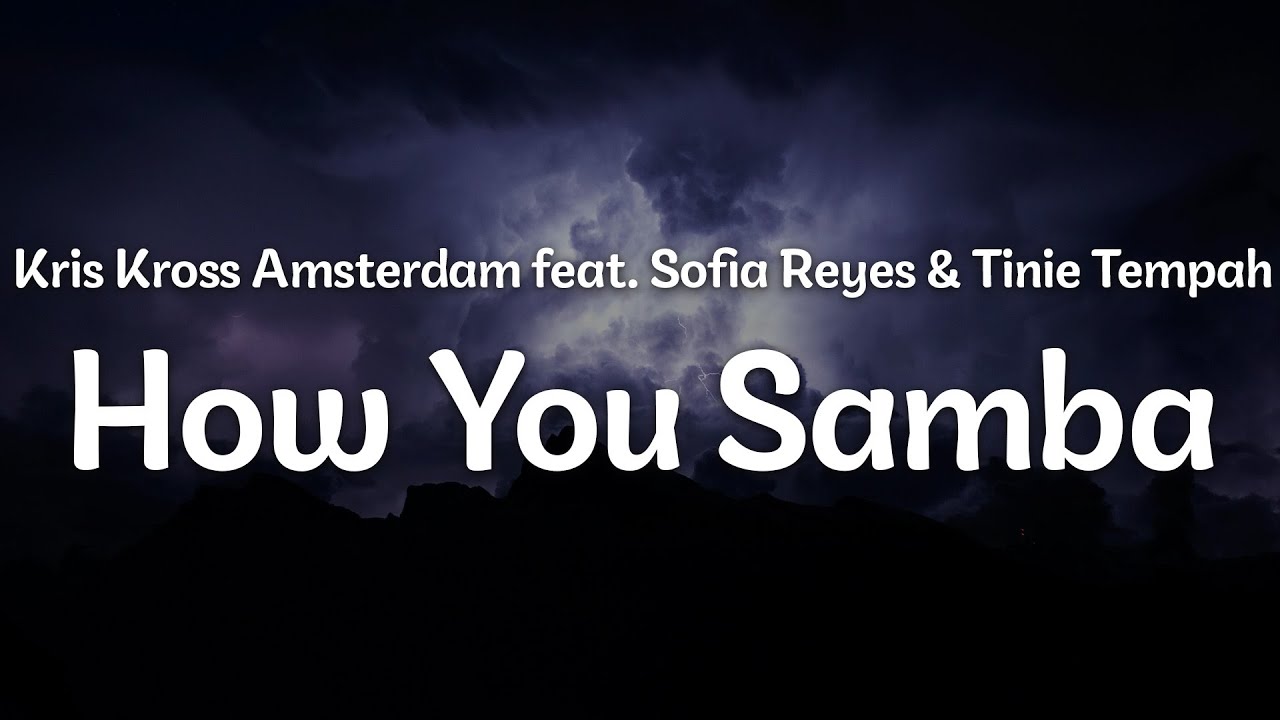 Kris Kross Amsterdam ft. Sofia Reyes & Tinie Tempah How You Samba (Lyrics) Official Music