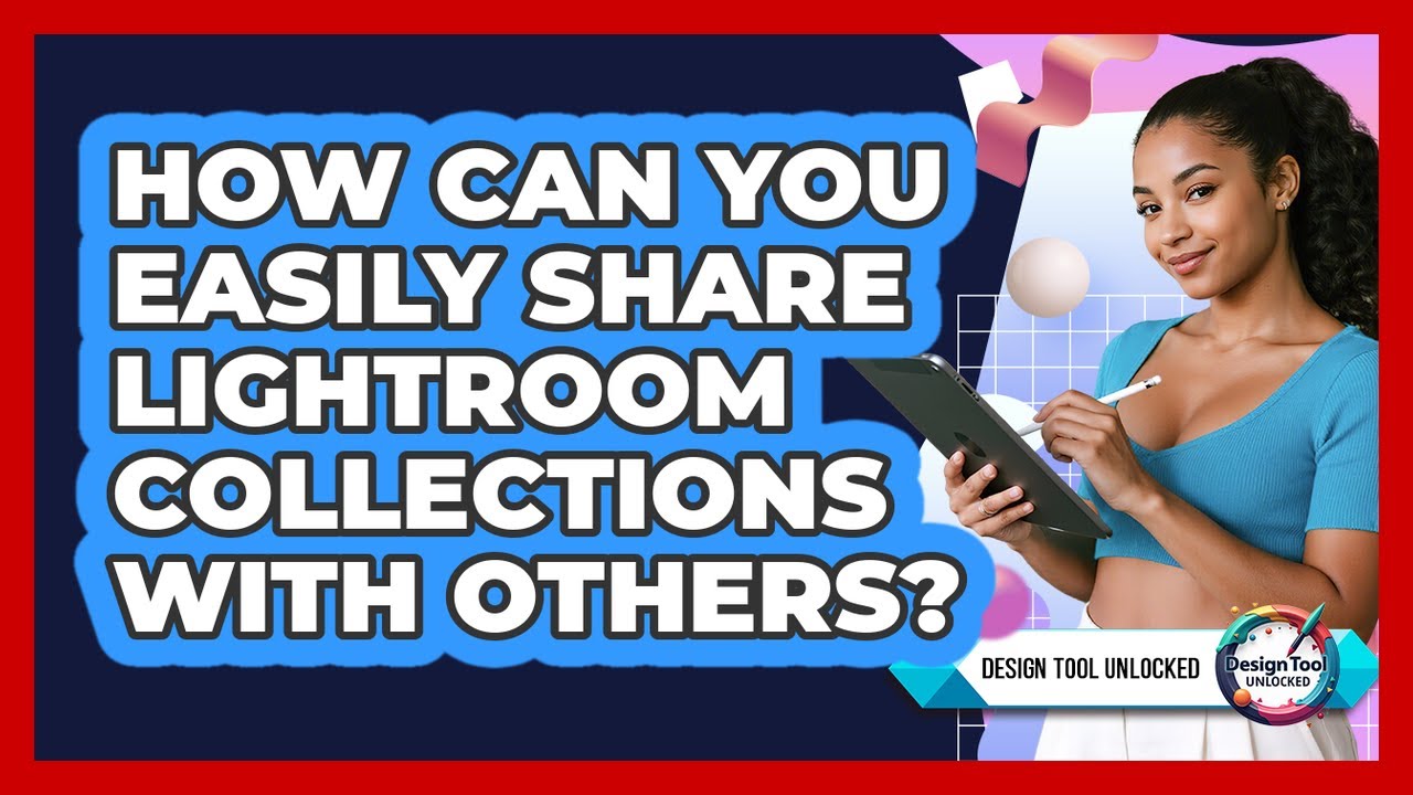 How Can You Easily Share Lightroom Collections With Others? - Design Tool Unlocked