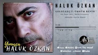 Haluk Özkan - Geldi Geçti Ömrüm Benim