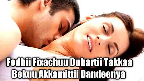 Fedhii Fixachuu Dubartii Takkaa Beekuf Kuno Video Tana Laala Subscribers Like Sheer Godhaa 