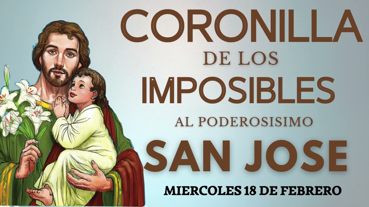 CORONILLA de los IMPOSIBLES al PODEROSÍSIMO SAN JOSÉ 💝 Miercoles 18 DE FEBRERO 📿 ROSARIO HOY 💝