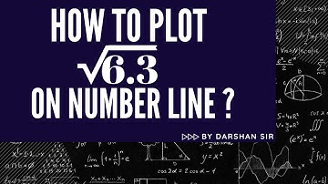 HOW TO PLOT ROOT 6.3 ON NUMBER LINE? CBSE STD-9 CH-1 NUMBER SYSTEM