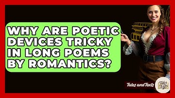 Why Are Poetic Devices Tricky In Long Poems By Romantics? - Tales And Texts