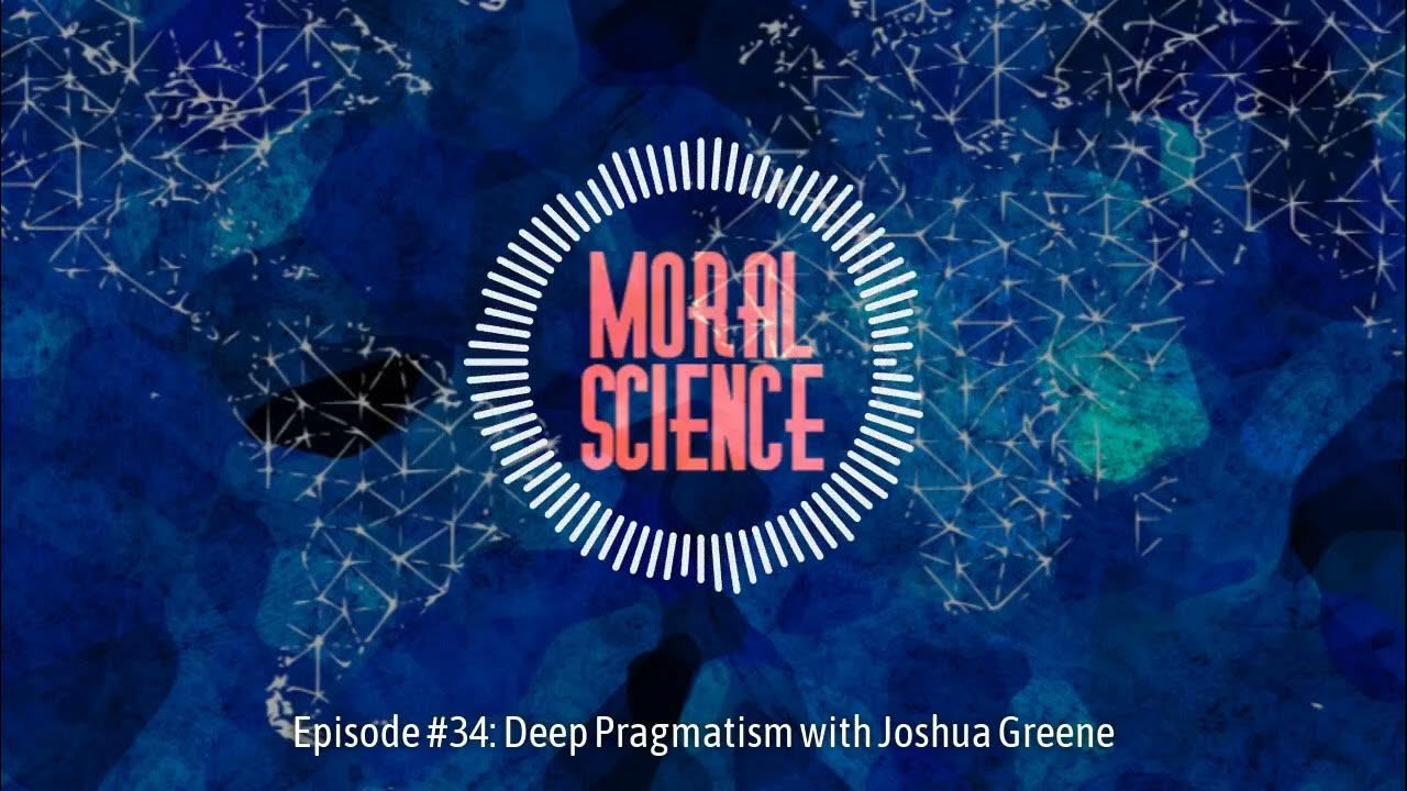 For My Man Season 6 Episode 27 Episode+#34 +Deep+Pragmatism+with+Joshua+Greene - YouTube