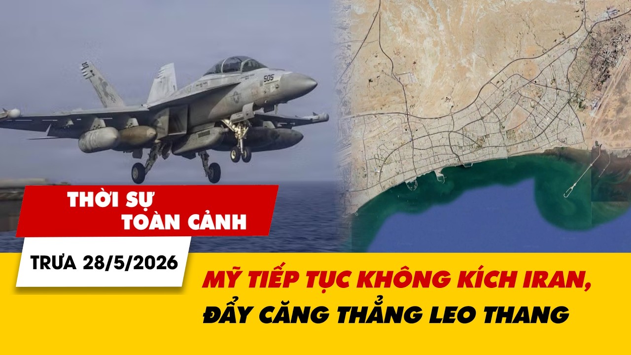 ⁣Thời sự toàn cảnh trưa 28/5: Mỹ tiếp tục không kích Iran, đẩy căng thẳng leo thang | VTV24