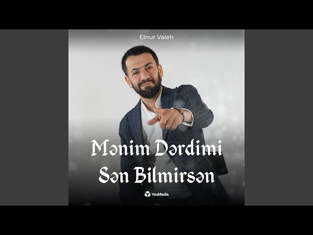 Mənim Dərdimi Sən Bilmirsən