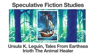 Ursula Leguin, Tales From Earthsea | Irioth The Animal Healer | Speculative Fiction Studies