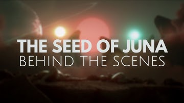 The Seed of Juna: Behind the scenes