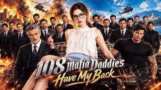 108 Mafia Daddies Have My Back Drama | The Quiet Girl Had a Hundred Fathers