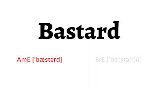 How to Pronounce bastard in American English and British English