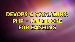 DevOps & SysAdmins: PHP - Multicore for hashing
