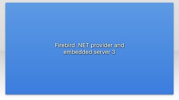 Firebird .NET provider and embedded server 3