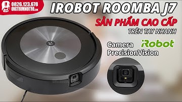 #66. IROBOT ROOMBA J7 - TRÊN TAY SIÊU PHẨM MỚI NHẤT 2021 - THƯƠNG HIỆU IROBOT MỸ