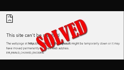 (Easy Tips) NET ERR_INVALID_CHUNKED_ENCODING Chrome Error