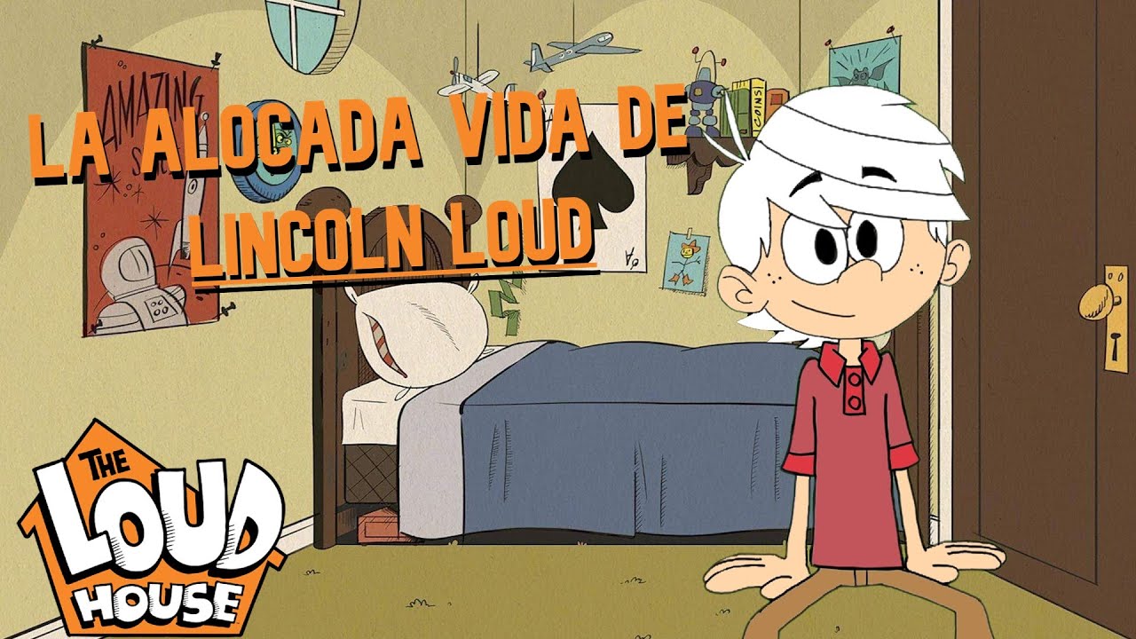 The Loud House Fanfic La Alocada vida de Lincoln Loud Parte 1 YouTube