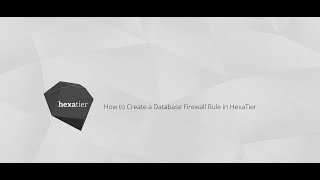 How to Create a Database Firewall Rule in HexaTier