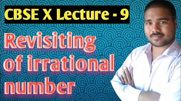 Revisiting of irrational numbers | CBSE X Lecture -9 |
