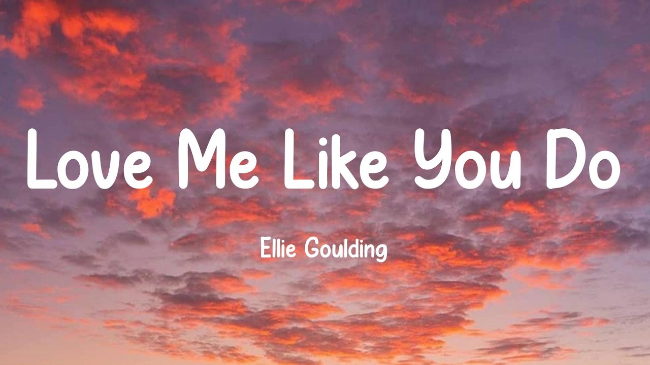 Love Me Like You Do - Ellie Goulding (Lyrics)