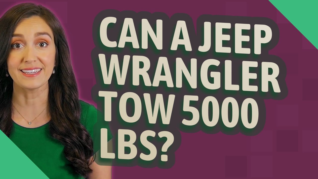 Can a Jeep Wrangler tow 5000 lbs?