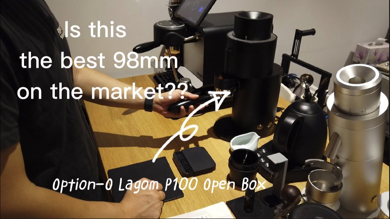 Lagom P100 coffee grinder Optiono unbox 98mm SSP burr hu,decent