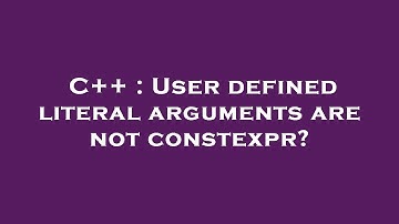 C++ : User defined literal arguments are not constexpr?